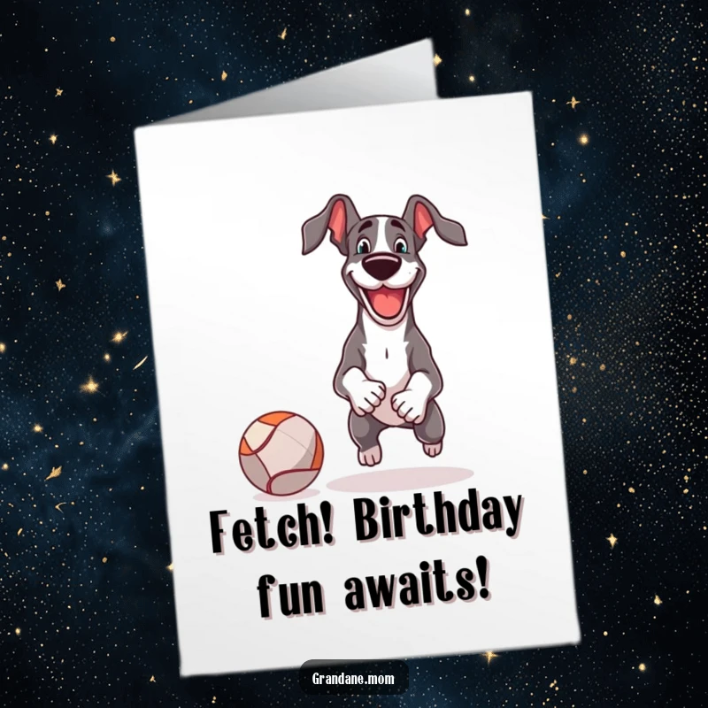 Funny Free Printable Birthday Card: Cheerful Great Dane joyfully playing fetch with a comically oversized ball, pure happiness.