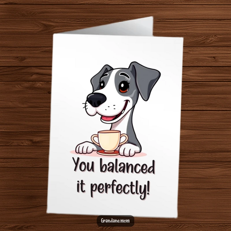 Funny Free Printable Congratulations Card: Great Dane balancing a delicate teacup on its nose, symbolizing elegant achievement.